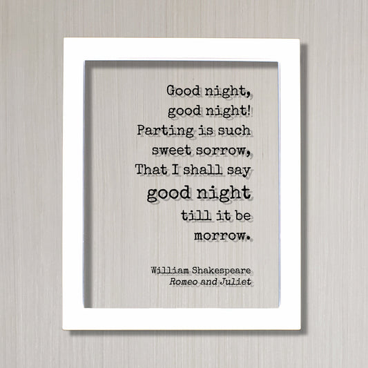 William Shakespeare - Romeo and Juliet - Floating Quote - Good night Parting is such sweet sorrow That I shall say till it be morrow