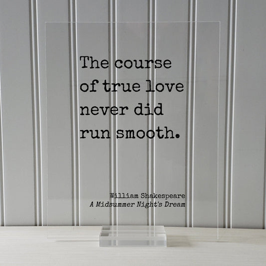 The course of true love never did run smooth - William Shakespeare - A Midsummer Night's Dream - Floating Quote - Romantic Anniversary Funny