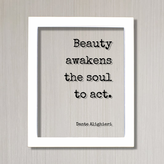 Dante Alighieri - Floating Quote - Beauty awakens the soul to act - Framed Transparent Image - Beautiful Anniversary Gift Present