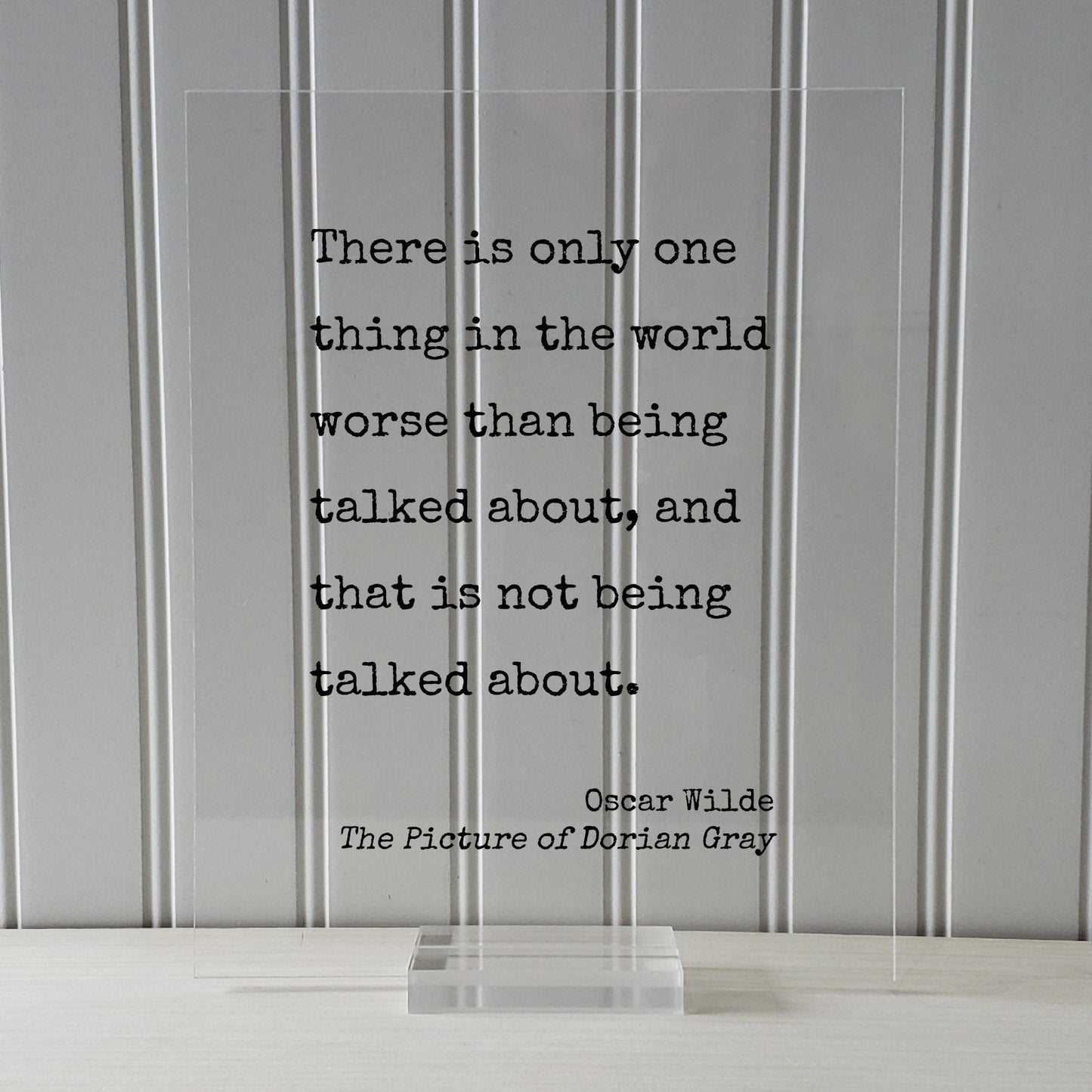 Oscar Wilde - The Picture of Dorian Gray - There is only one thing in the world worse than being talked about that is not being talked about