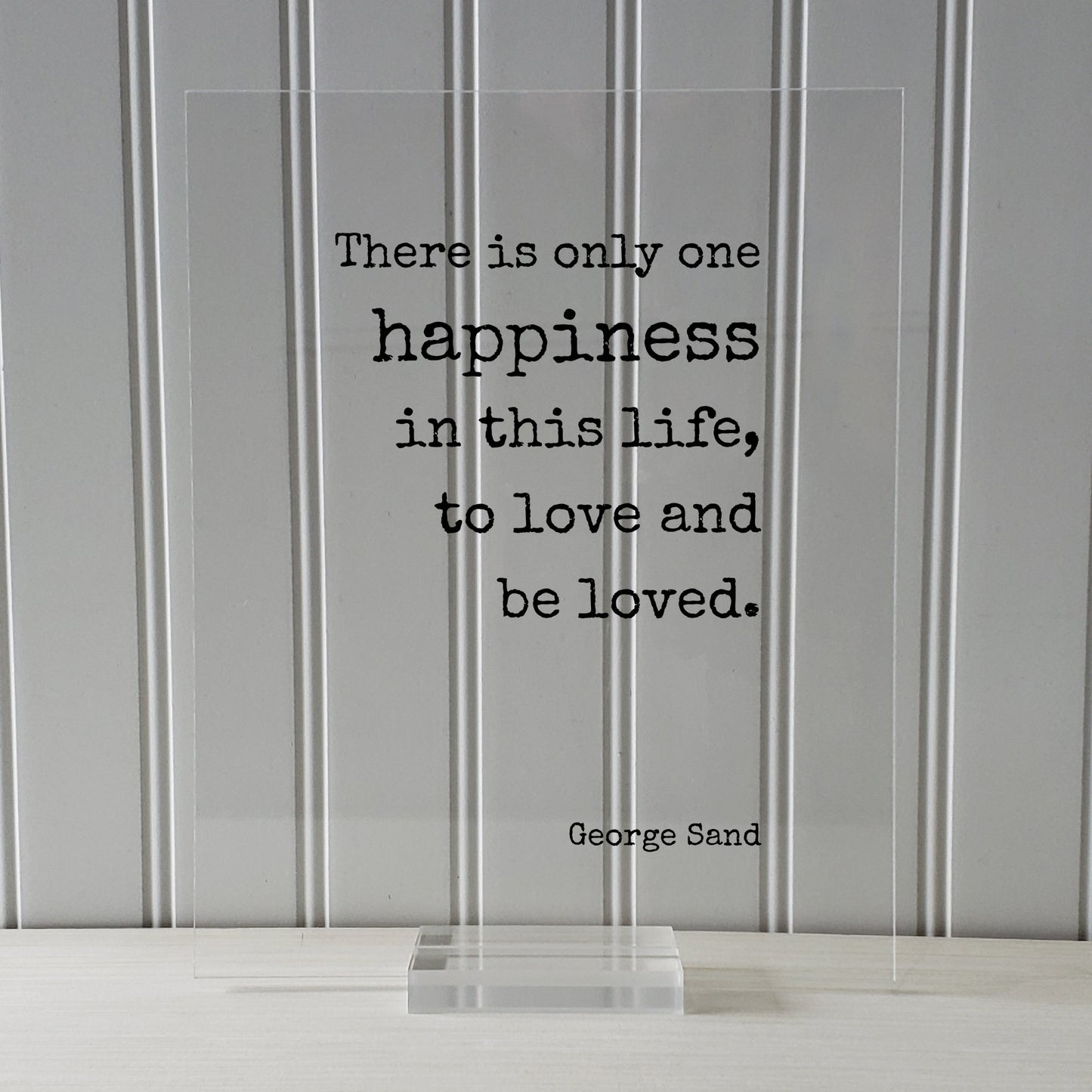 George Sand - Floating Quote - There is only one happiness in this life, to love and be loved - Happy Charity Philanthropy Non-Profit Family