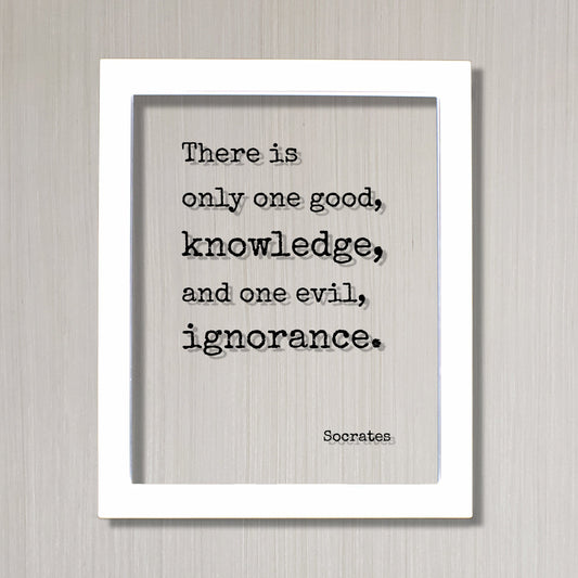 Socrates - There is only one good, knowledge, and one evil, ignorance - Philosophy Teacher Academic Educator Instructor Tutor Coach Gift