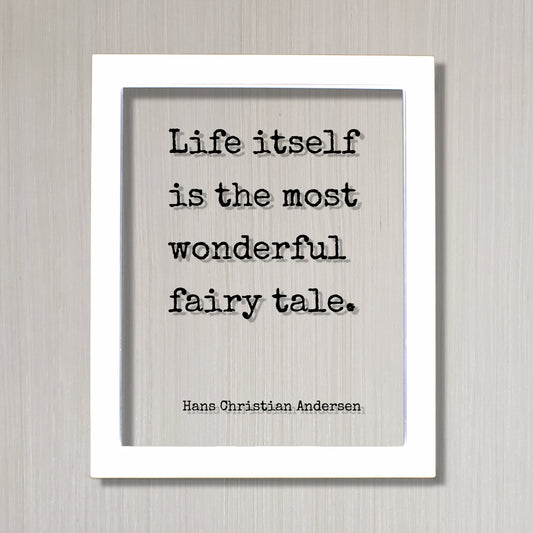Life itself is the most wonderful fairy tale - Hans Christian Andersen - Quote Fantasy Imagination Fiction Castles Princess Fairy-tale Myth