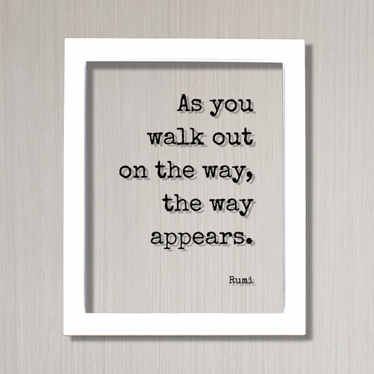 Rumi - Floating Quote - As you walk out on the way appears - Achievement Business Success Goals accomplishment advance prosperity progress