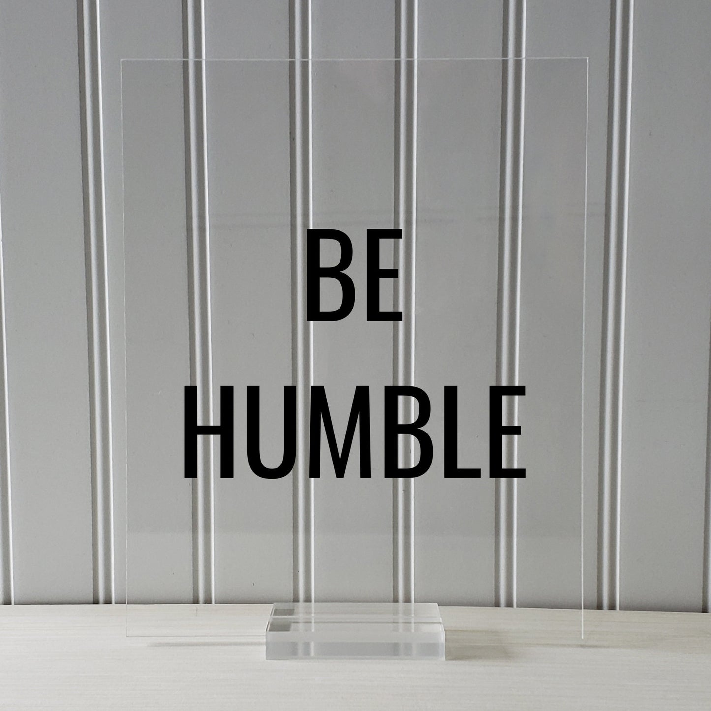 Be Humble Sign - Floating Quote - Hard Work Motivation Success Business Progress Inspiration Workout Exercise Achievement Victory Prosperity