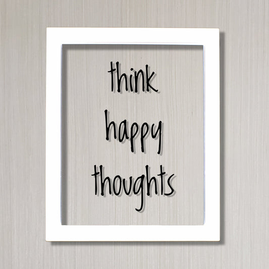 think happy thoughts - Floating Quote - Happiness Motivation Inspiration Sign Funny - Carpe Diem - Seize the day - Positive Mental Attitude