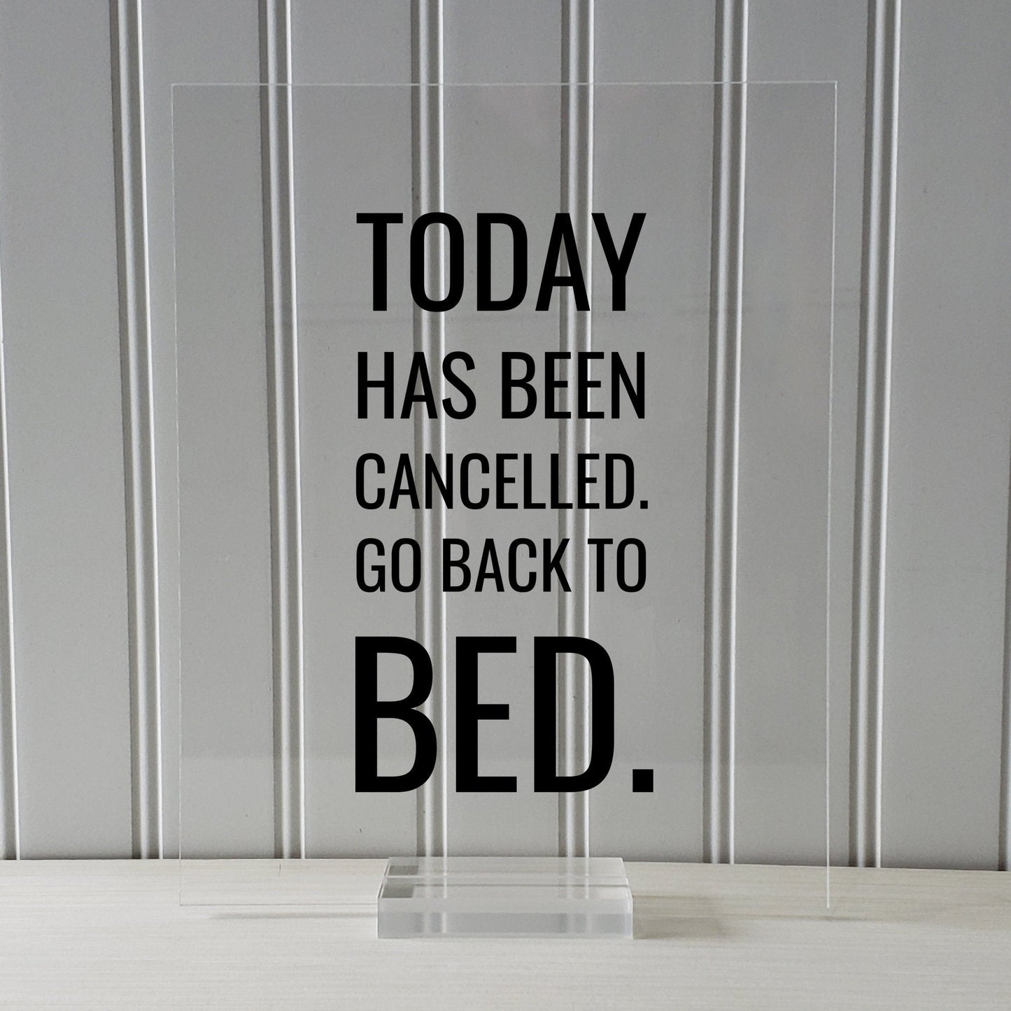 Today has been cancelled. Go back to bed. - Funny Quote Sign Plaque- Floating Quote - Subversive Humor - Funny Home Decor Modern Minimalist