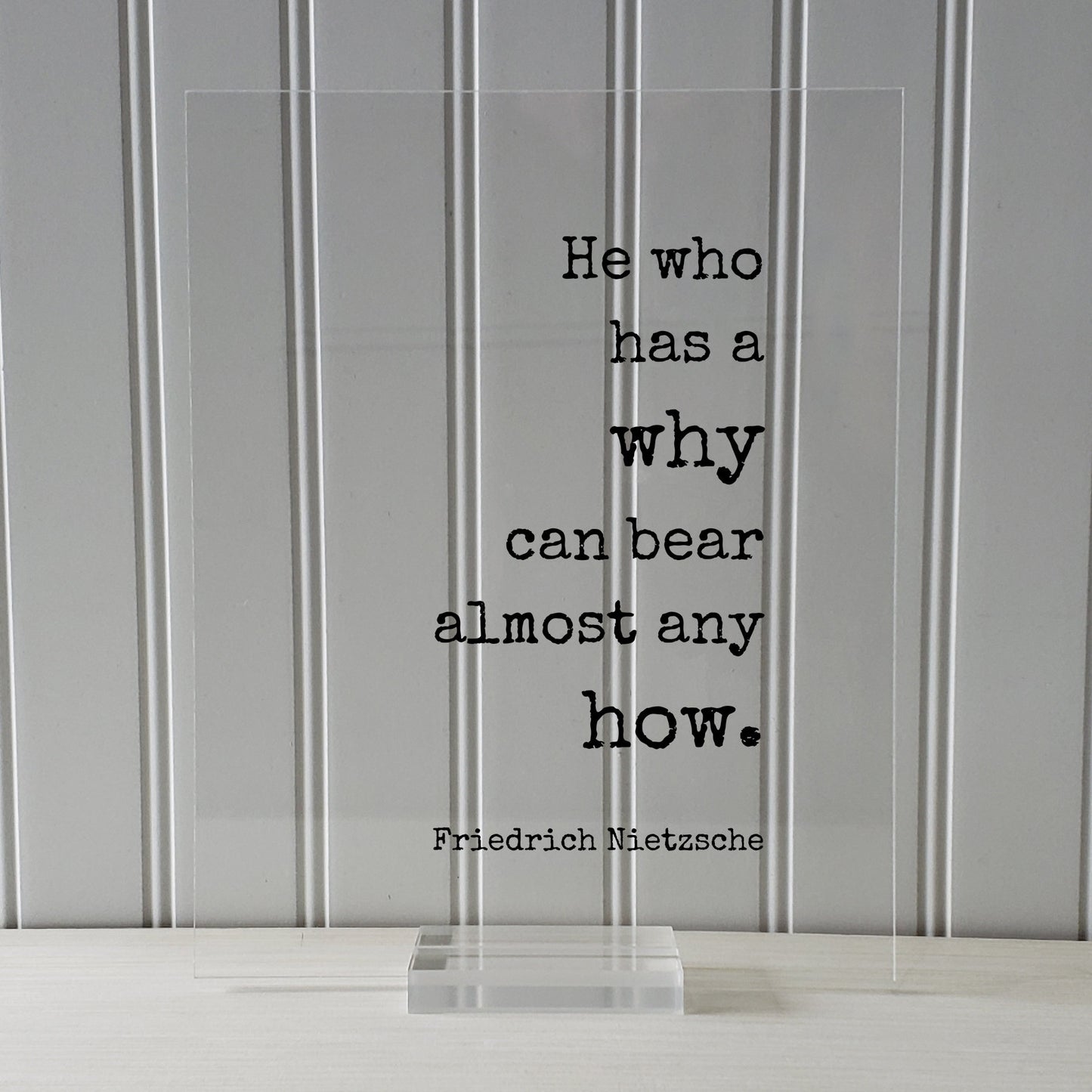Friedrich Nietzsche - He who has a why can bear almost any how - Floating Quote - Patience Endurance Perseverance Persistence Goals