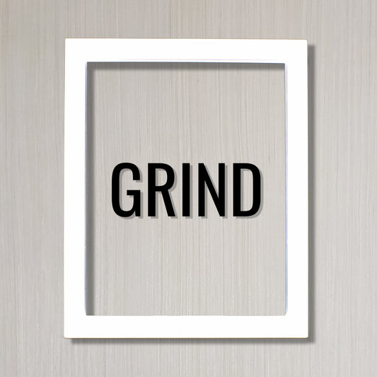 Grind Sign- Floating Quote - Hard Work Motivation Success Business Progress Inspiration Workout Exercise Achievement Victory Daily Grind