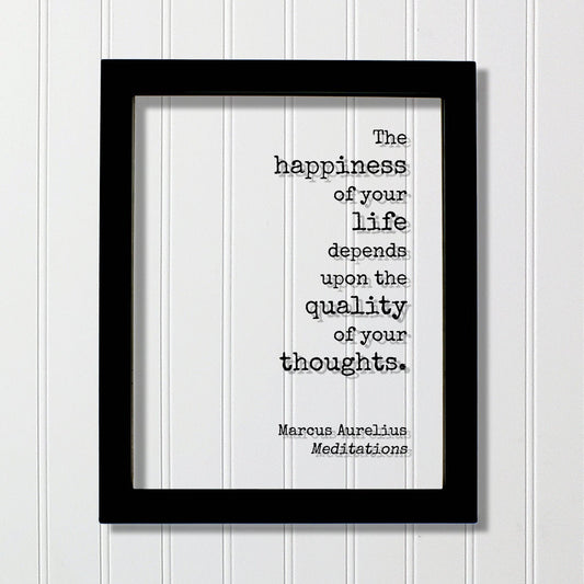 Marcus Aurelius - Meditations - Floating Quote - The happiness of your life depends upon the quality of your thoughts - Philosophy Stoicism