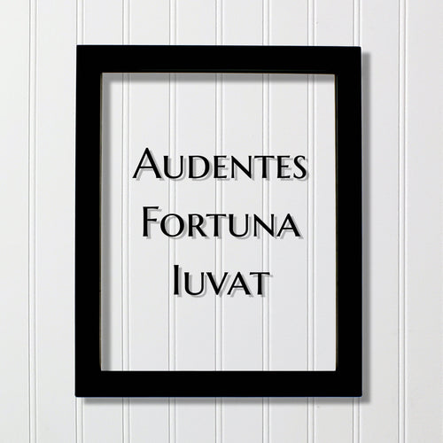Audentes Fortuna Iuvat - Floating Quote - Latin Proverb - Fortune favors the bold - favors the daring - Courage Fearless Adventure Heroic
