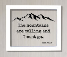 John Muir - Floating Quote - The mountains are calling and I must go - Wilderness Hiking Camping Backpacking Forest Woods Cabin Sign Lodge