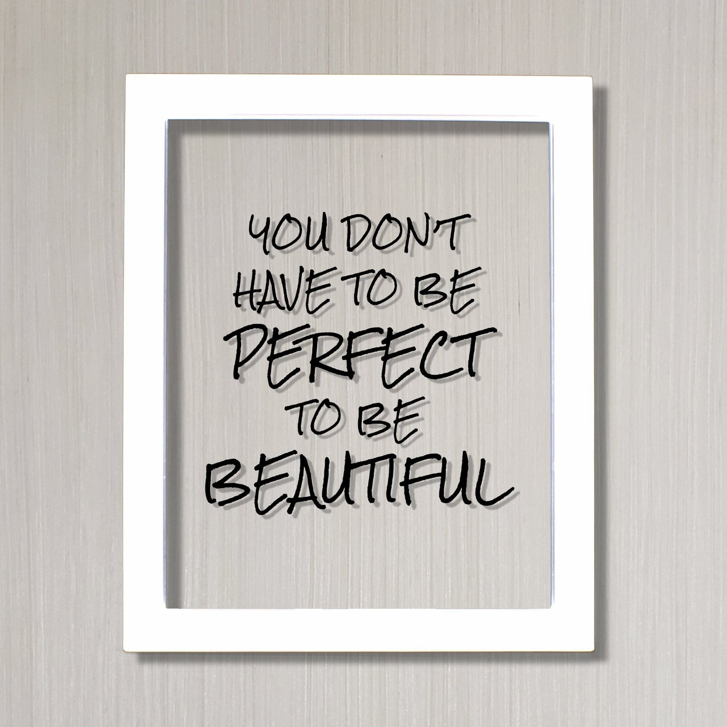 You don't have to be perfect to be beautiful - Floating Quote - Beauty Motivational Inspirational Quote Sign - You are beautiful - Acrylic