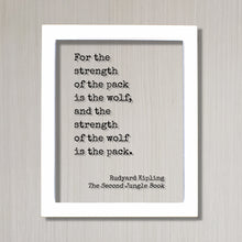 Rudyard Kipling - The Second Jungle Book - For the strength of the pack is the wolf, and the strength of the wolf is the pack - Dog Nature
