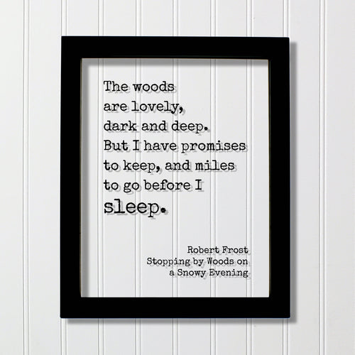 Robert Frost - Floating Quote - The woods are lovely, dark and deep But I have promises to keep and miles to go before I sleep Snowy Evening