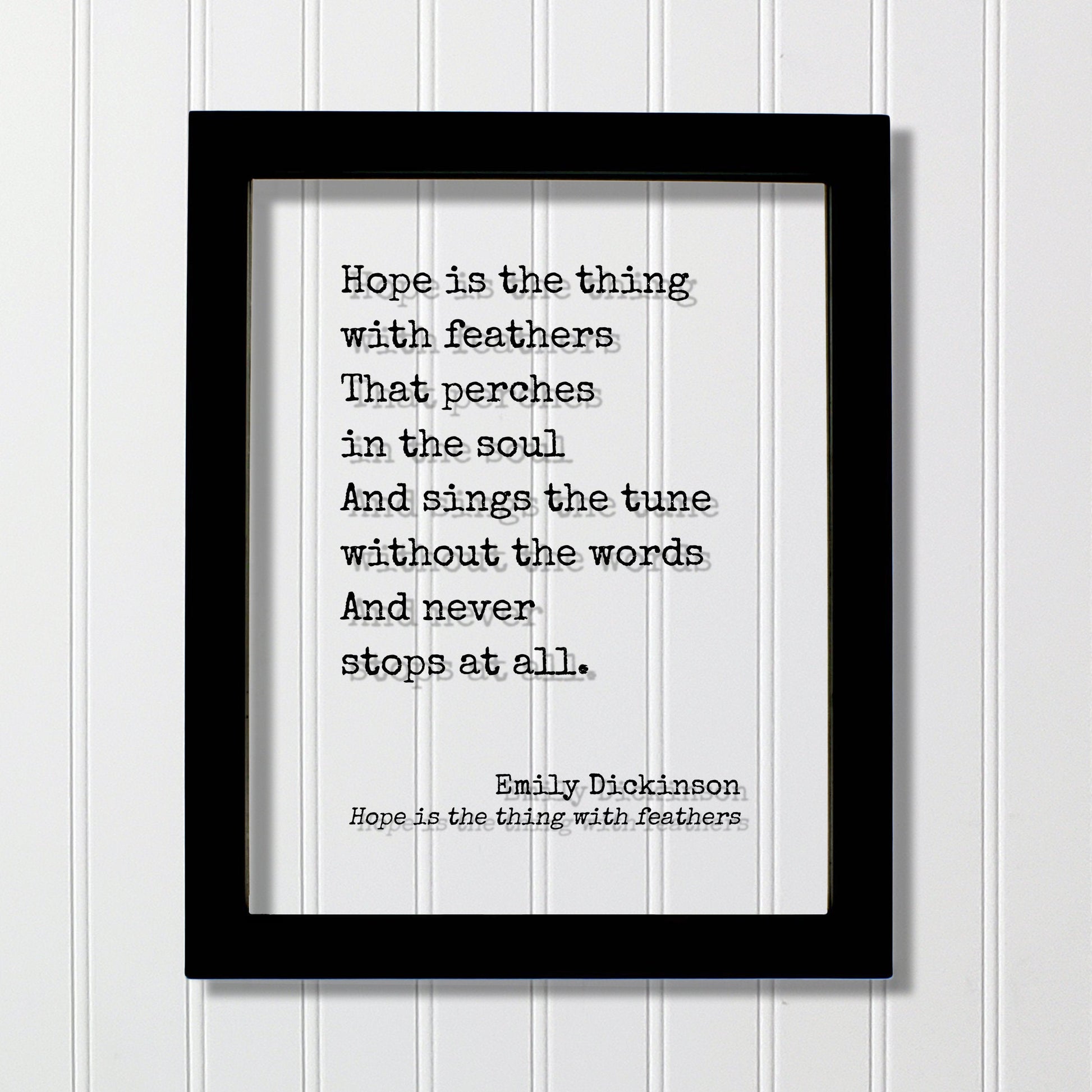 Emily Dickinson - Hope is the thing with feathers That perches in the soul And sings the tune without the words And never stops at all