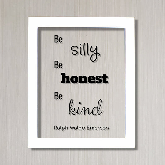 Ralph Waldo Emerson - Floating Quote - be silly honest kind - Kids Room Sign - Fun Funny Honesty Kindness Silliness - Frame Plaque