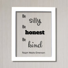 Ralph Waldo Emerson - Floating Quote - be silly honest kind - Kids Room Sign - Fun Funny Honesty Kindness Silliness - Frame Plaque