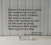 Robert Frost - Floating Quote - Nothing Gold Can Stay - Nature’s first green is gold,  Her hardest hue to hold.  Her early leaf’s a flower