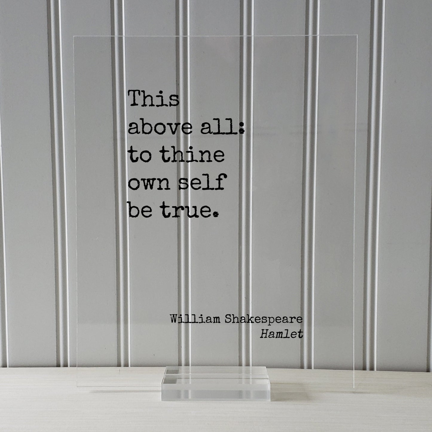 William Shakespeare - Floating Quote - Hamlet - This above all: to thine own self be true - Quote Art Print - Be true to  yourself - Acrylic