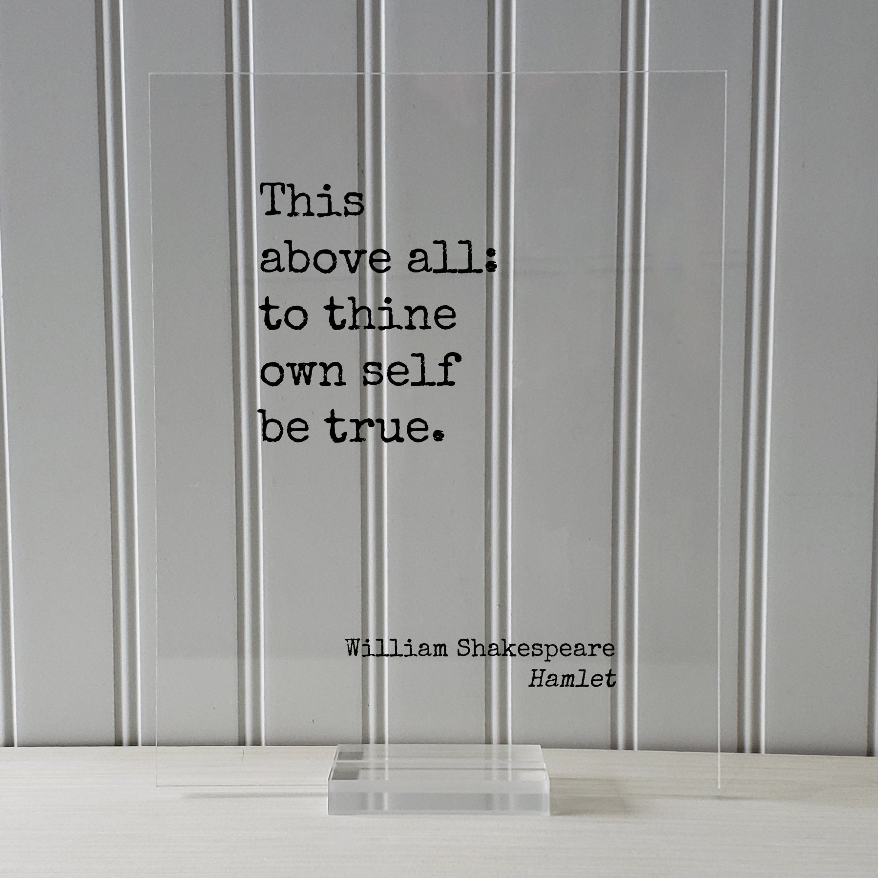 William Shakespeare - Floating Quote - Hamlet - This above all: to thine own self be true - Quote Art Print - Be true to  yourself - Acrylic