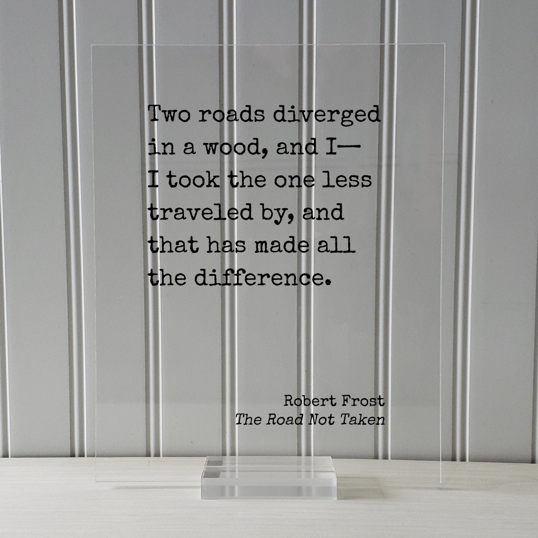 Robert Frost - Floating Quote - The Road Not Taken - Two roads diverged in a wood I took the one less traveled by - Poem Poetry Art Print