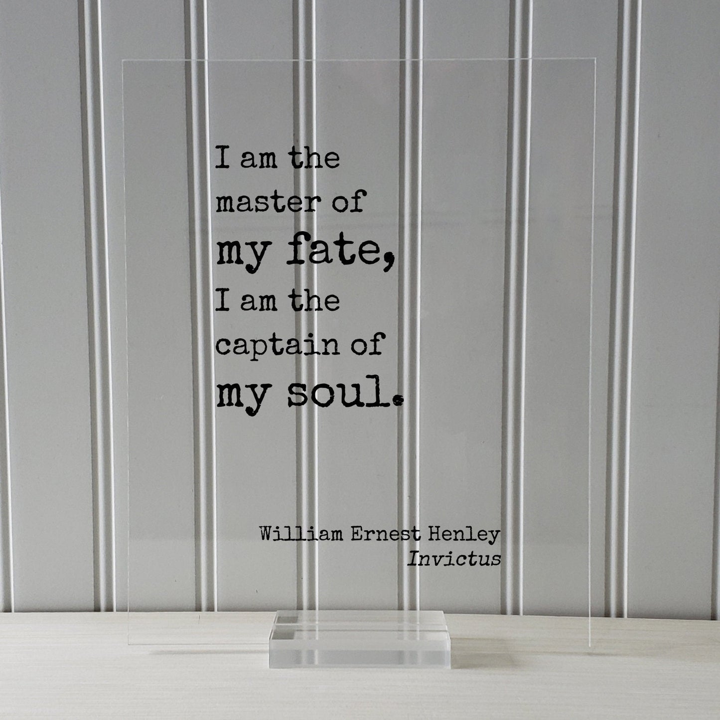 William Ernest Henley - Invictus - Floating Quote - I am the master of my fate I am the captain of my soul - Modern Minimalist Decor Acrylic