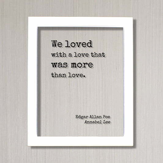 Edgar Allan Poe - Floating Quote - We loved with a love that was more than love - Annabel Lee - Romantic Gift Anniversary Frame Wife Acrylic