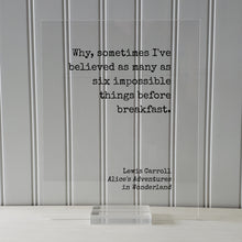 Lewis Carroll - Floating Quote  - Why sometimes I've believed many as six impossible things before breakfast - Alice's Adventures Wonderland