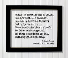 Robert Frost - Floating Quote - Nothing Gold Can Stay - Nature’s first green is gold,  Her hardest hue to hold.  Her early leaf’s a flower