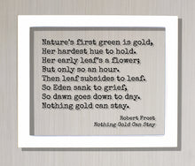 Robert Frost - Floating Quote - Nothing Gold Can Stay - Nature’s first green is gold,  Her hardest hue to hold.  Her early leaf’s a flower
