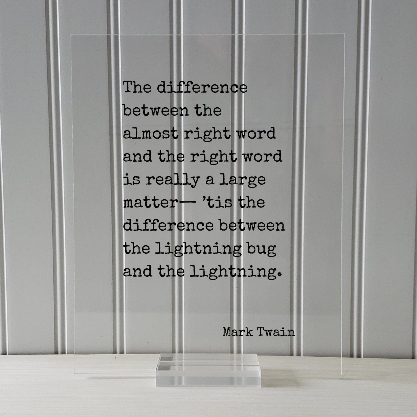 Mark Twain - The difference between the almost right word is really a large matter, the difference between the lightning bug and lightning