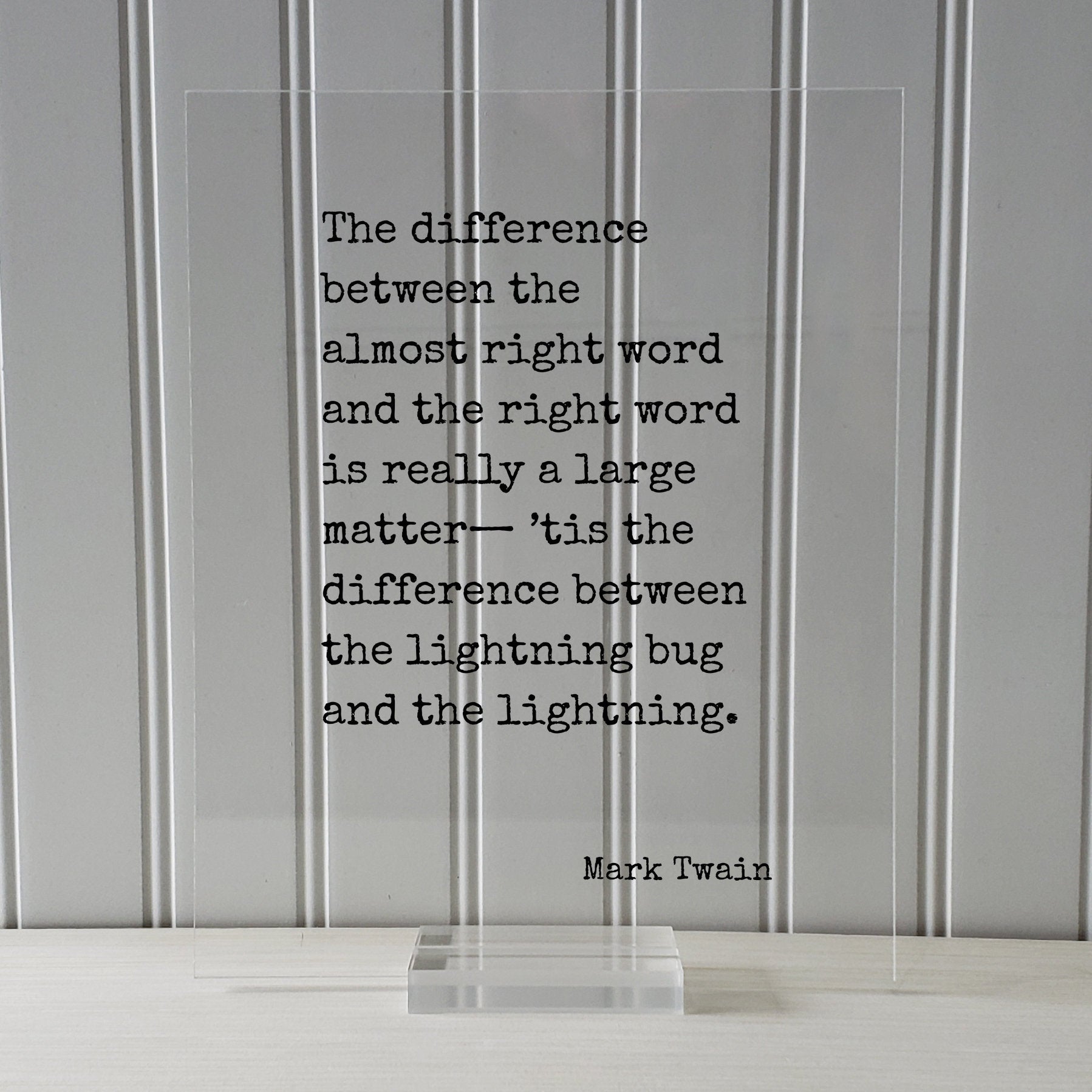 Mark Twain - The difference between the almost right word is really a large matter, the difference between the lightning bug and lightning