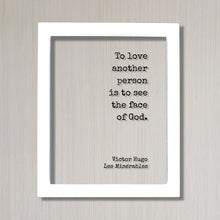 Victor Hugo - Les Misérables - Floating Quote - To love another person is to see the face of God - Romantic Gift Anniversary Frame Acrylic