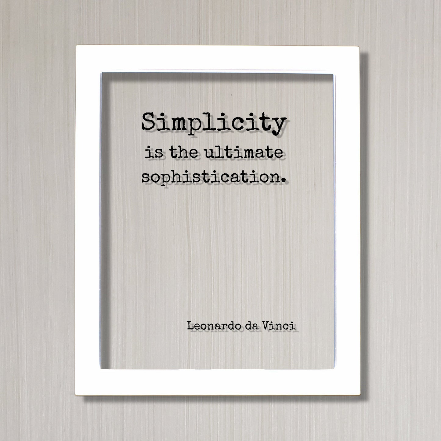 Leonardo da Vinci - Floating Quote - Simplicity is the ultimate sophistication. - Sophisticated Modern Minimalist Simple Clean Clear Acrylic