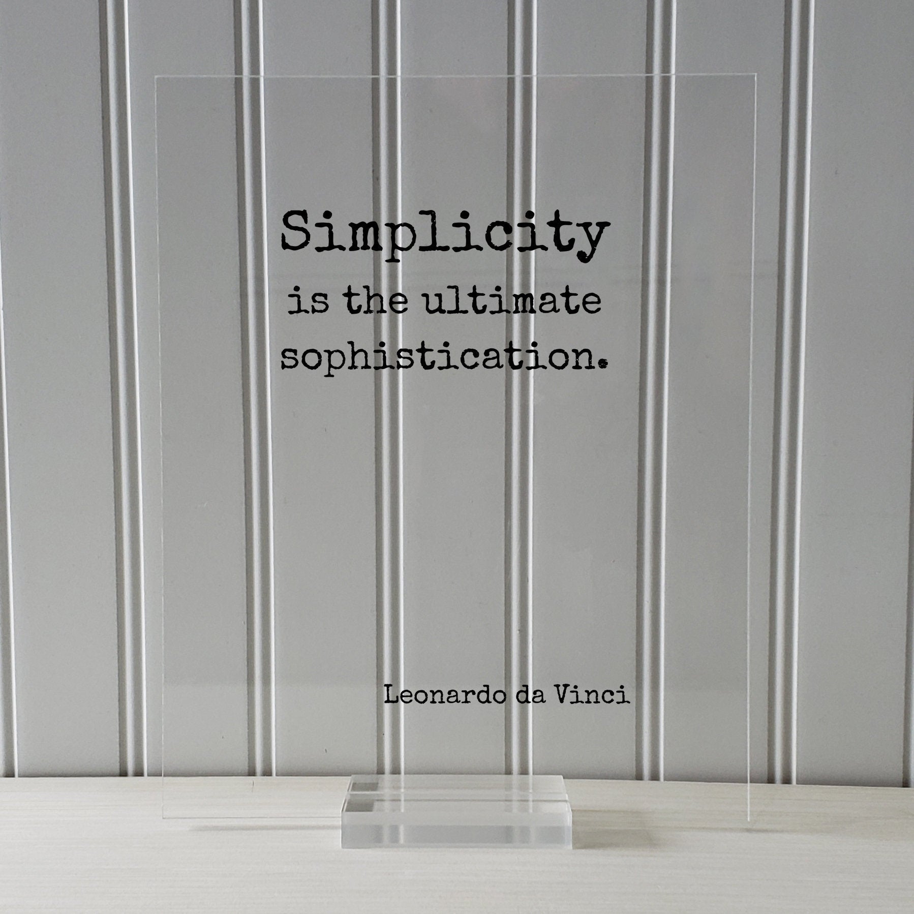 Leonardo da Vinci - Floating Quote - Simplicity is the ultimate sophistication. - Sophisticated Modern Minimalist Simple Clean Clear Acrylic