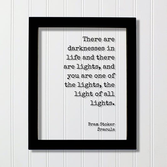 Bram Stoker - Dracula - There are darknesses in life and there are lights, and you are one of the lights, the light of all lights Vampire