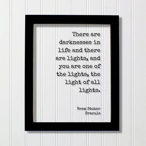 Bram Stoker - Dracula - There are darknesses in life and there are lights, and you are one of the lights, the light of all lights Vampire