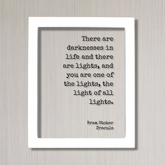 Bram Stoker - Dracula - There are darknesses in life and there are lights, and you are one of the lights, the light of all lights Vampire