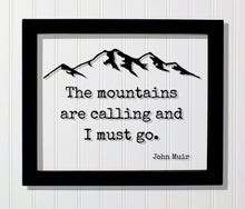 John Muir - Floating Quote - The mountains are calling and I must go - Wilderness Hiking Camping Backpacking Forest Woods Cabin Sign Lodge