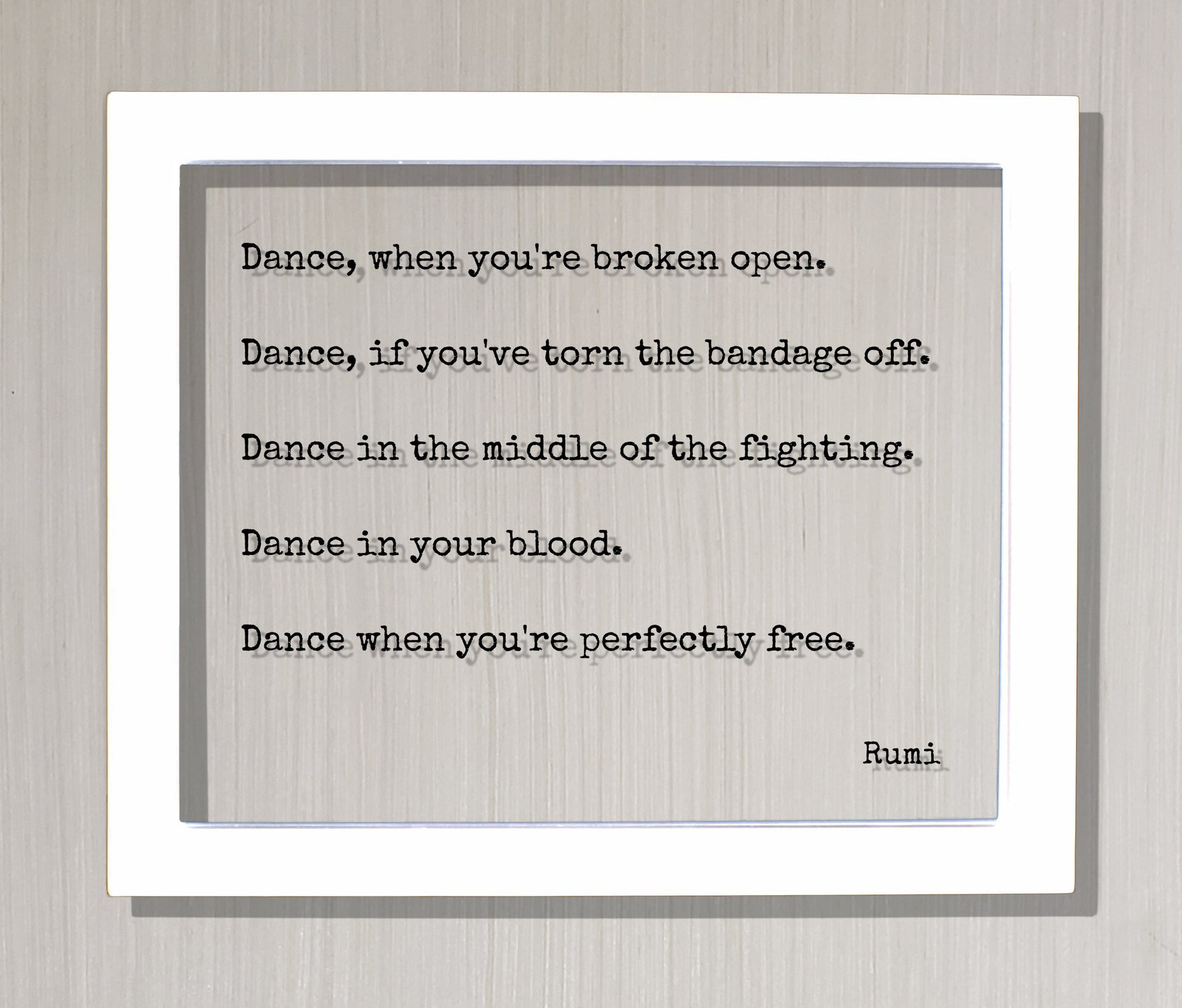 Rumi Quote - Dance when you're broken open, if you've torn the bandage off, when you're perfectly free - Dancer Gift Present Dancing Acrylic