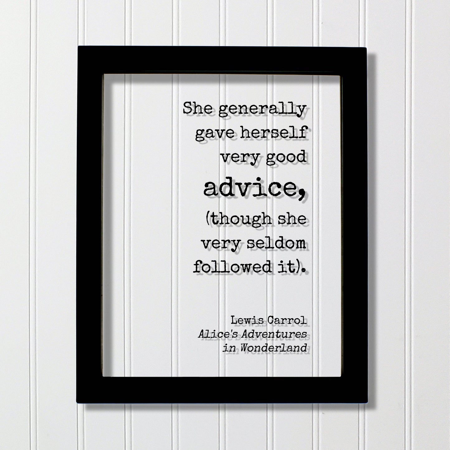 Lewis Carroll - Floating Quote - She generally gave herself very good advice (though she very seldom followed it) - Alice Wonderland Acrylic