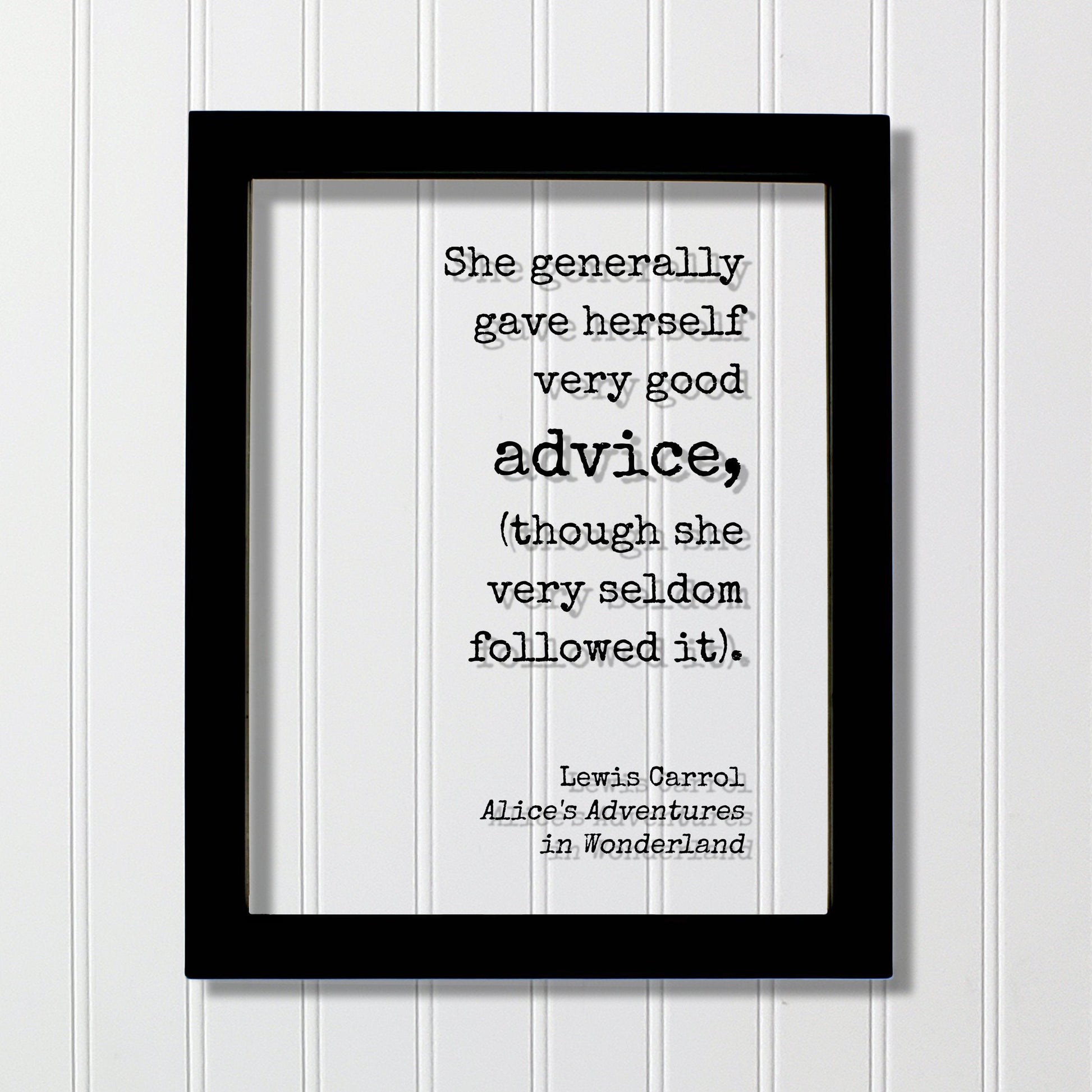Lewis Carroll - Floating Quote - She generally gave herself very good advice (though she very seldom followed it) - Alice Wonderland Acrylic