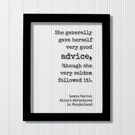 Lewis Carroll - Floating Quote - She generally gave herself very good advice (though she very seldom followed it) - Alice Wonderland Acrylic