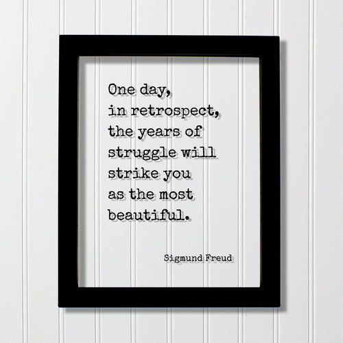 Sigmund Freud - One day in retrospect the years of struggle will strike you as the most beautiful - Floating Quote - Self Improvement Grind