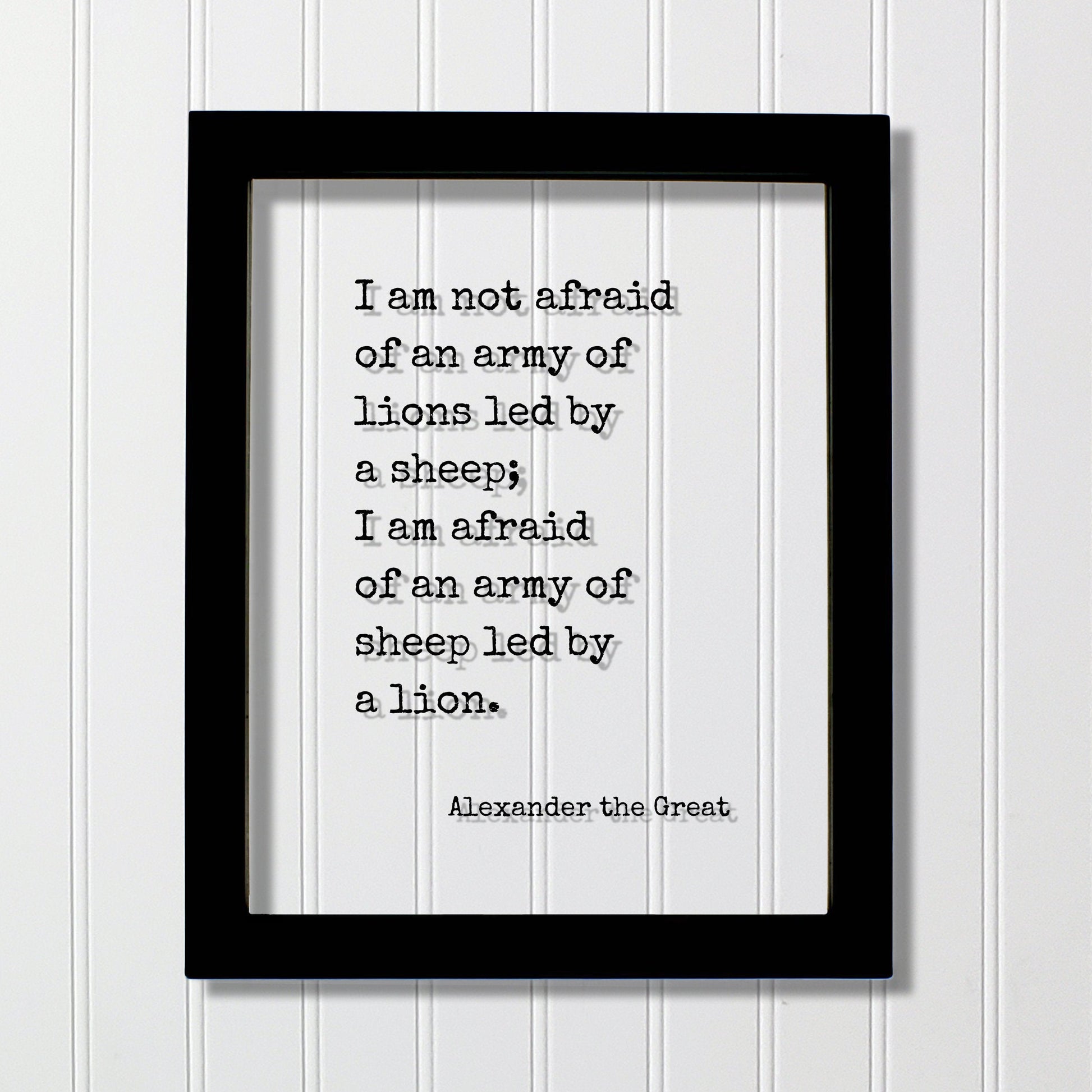 Alexander the Great - I am not afraid of an army of lions led by a sheep I am afraid of an army of sheep led by a lion - Leadership Leader