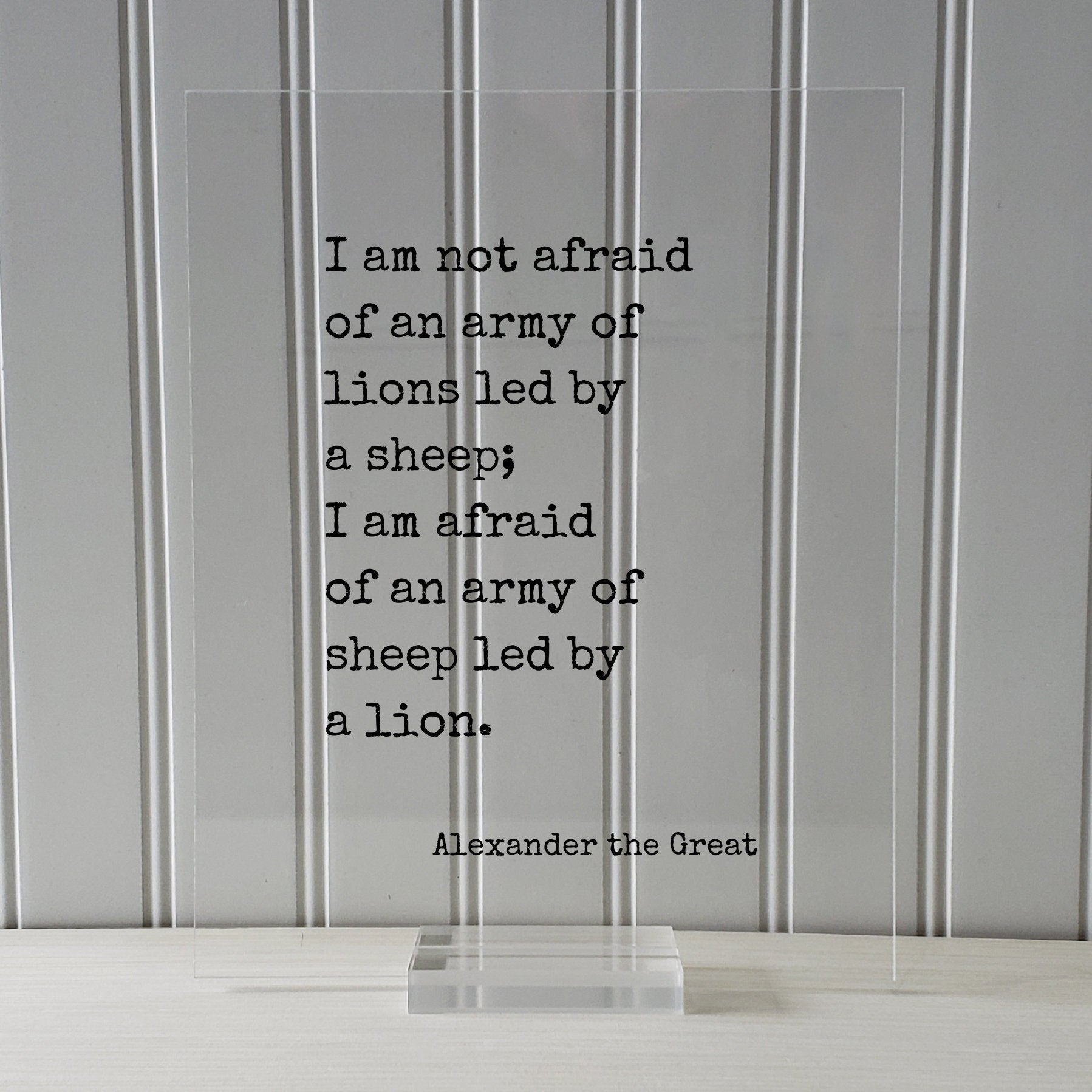 Alexander the Great - I am not afraid of an army of lions led by a sheep I am afraid of an army of sheep led by a lion - Leadership Leader