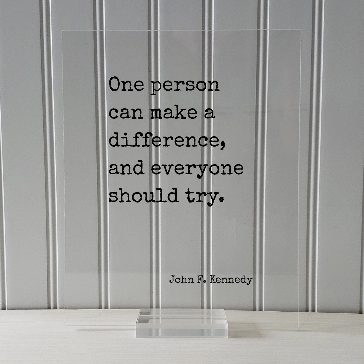 John F. Kennedy - Floating Quote - One person can make a difference, and everyone should try - Change Influence Motivational Inspirational