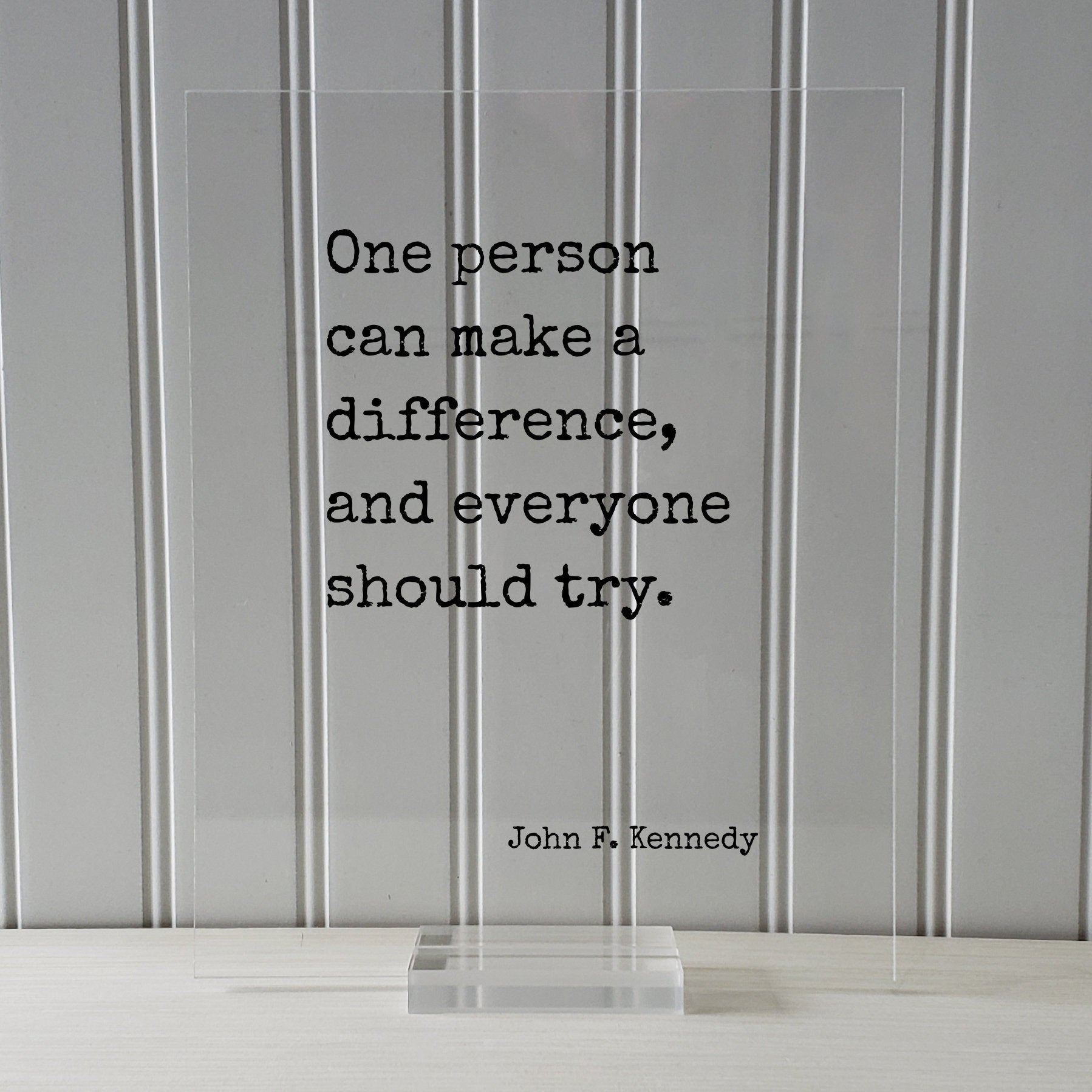 John F. Kennedy - Floating Quote - One person can make a difference, and everyone should try - Change Influence Motivational Inspirational