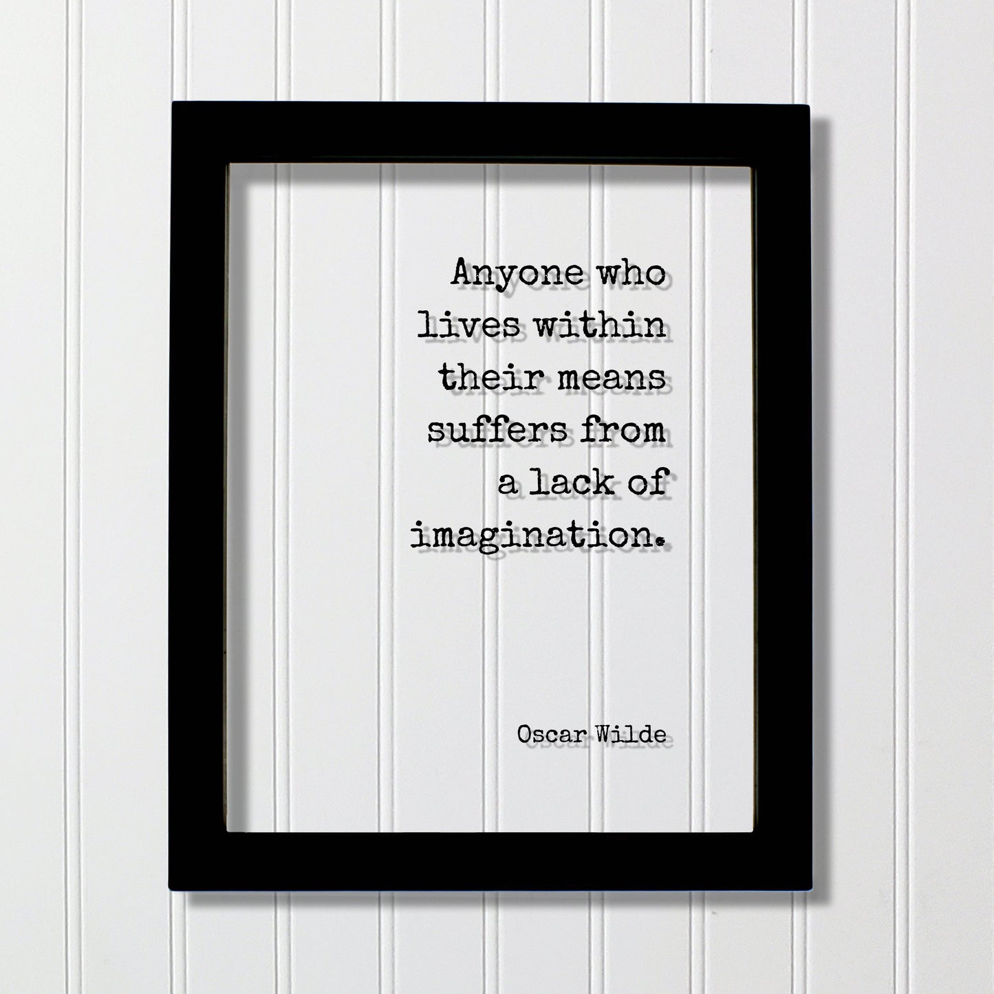 Oscar Wilde - Floating Quote - Anyone who lives within their means suffers from a lack of imagination - Dreams Imagine Frame Art Sign Plaque